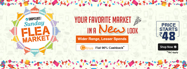Get 90% Cashback with Citrus Cash wallet at Shopclues Sunday Flea Market